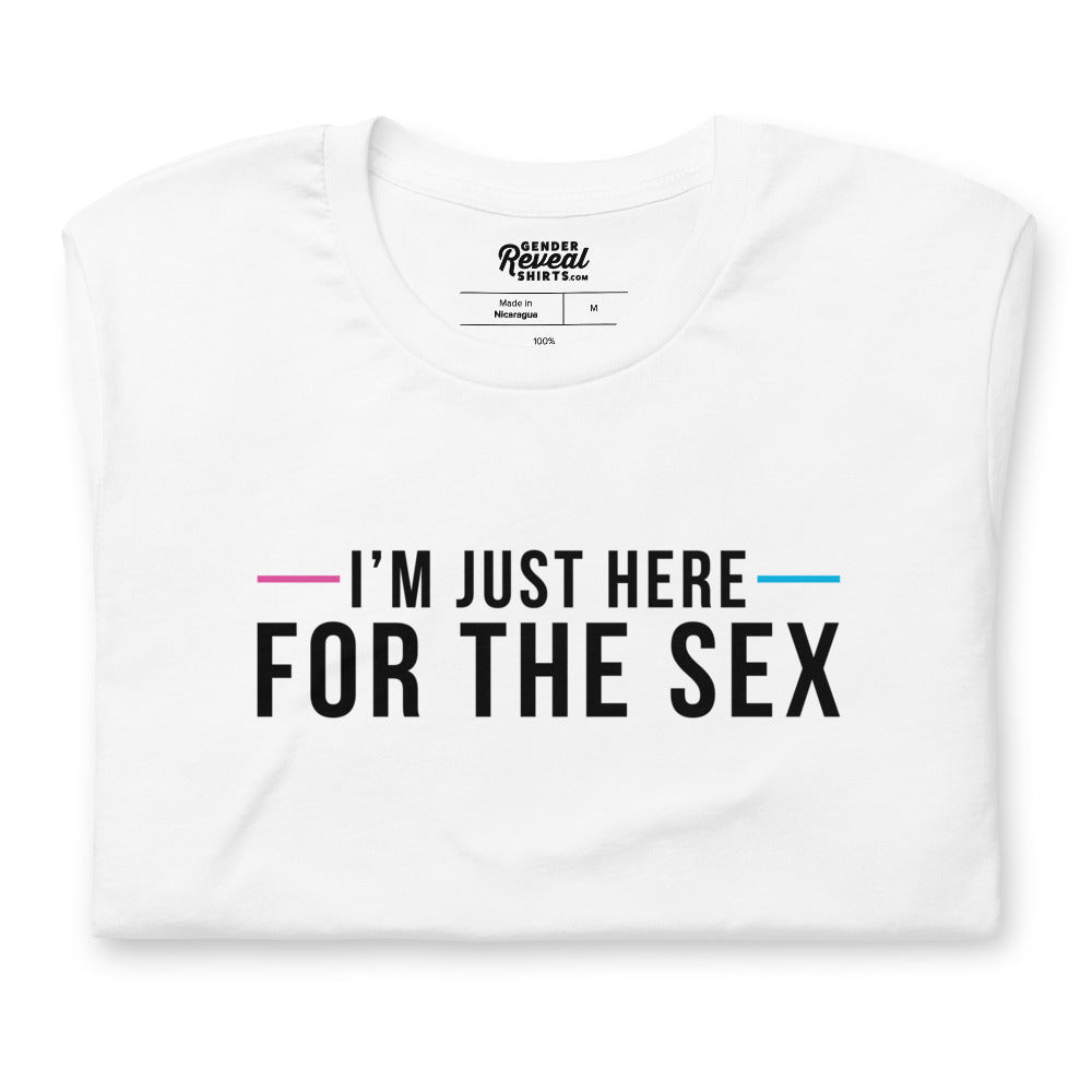 Here For The Sex Shirt
