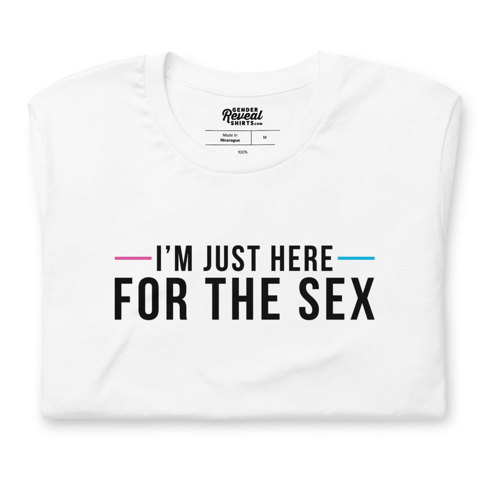 Here For The Sex Shirt